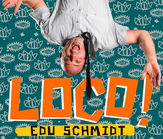 Edu Schmidt - Edu Schmidt presenta Loco!