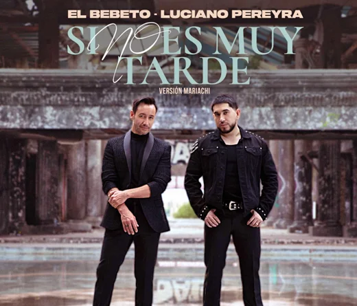 Luciano Pereyra - Luciano Pereyra y El Bebeto presentan la versin mariachi de "Si no es muy tarde"