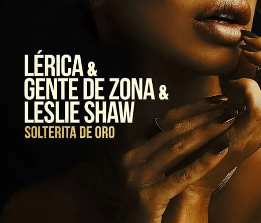 Lrica - Solterita De Oro, la colaboracin de Lrica ft. Gente De Zona, Leslie Shaw