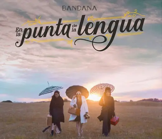 Bandana - En la Punta de la Lengua, lo nuevo de Bandana