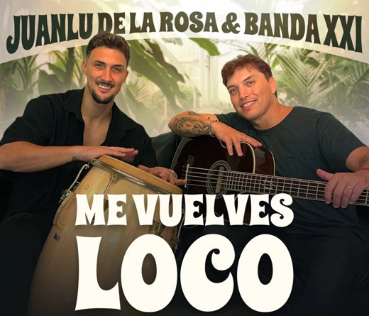 Banda XXI - Banda XXI y Juanlu de la Rosa estrenan “Me vuelves loco”