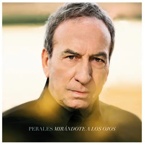 José Luis Perales - MIRÁNDOTE A LOS OJOS (RECUERDOS, RETRATOS Y MELODÍAS PERDIDAS)