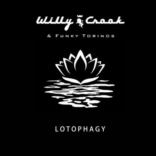 Willy Crook - LOTOPHAGY (FT. FUNKY TORINOS)