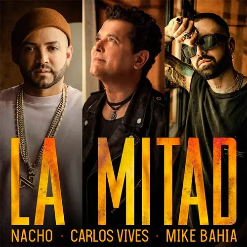 Nacho - LA MITAD (FT. CARLOS VIVES Y MIKE BAHA) - SINGLE