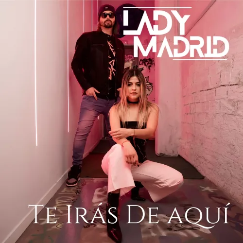 Lady Madrid - TE IRS DE AQU - SINGLE