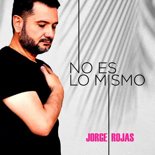 Jorge Rojas - NO ES LO MISMO - SINGLE