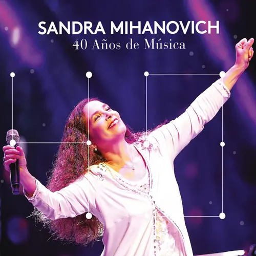 Sandra Mihanovich - 40 AOS DE MSICA (EN VIVO)