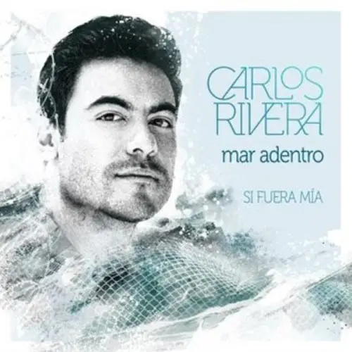 Carlos Rivera - MAR ADENTRO (SI FUERA MA) - SINGLE
