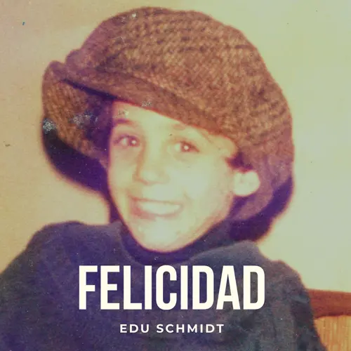 Edu Schmidt - FELICIDAD - SINGLE