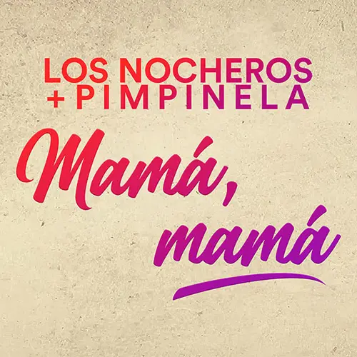 Los Nocheros - MAM, MAM (FT. PIMPINELA) - SINGLE