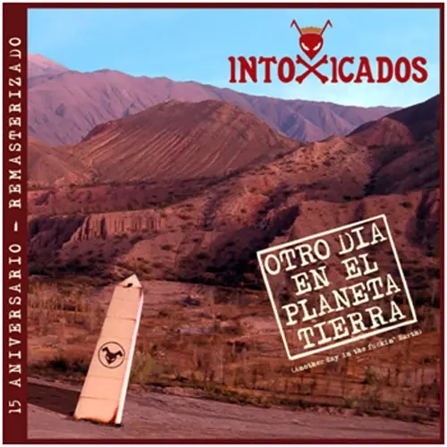 Intoxicados - OTRO DA EN EL PLANETA TIERRA - 15 ANIVERSARIO (REMASTERIZADO)