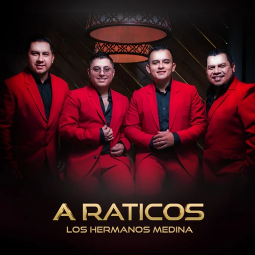 Los Hermanos Medina - A RATICOS - SINGLE