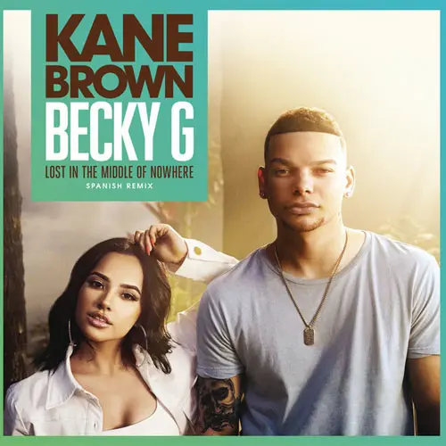 Becky G - LOST IN THE MIDDLE OF NOWHERE  (FT. KANE BROWN) - SINGLE