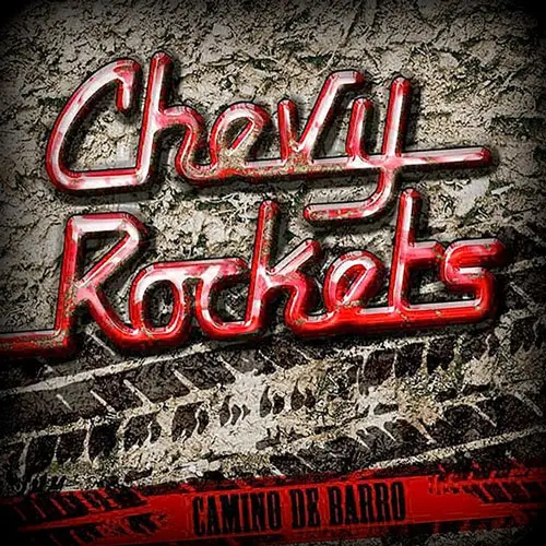 Chevy Rockets - CAMINO DE BARRO