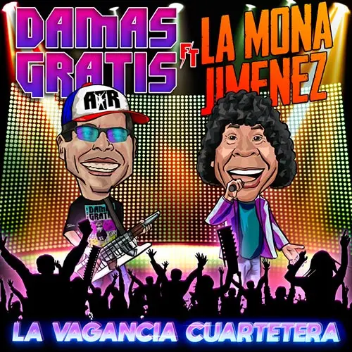 La Mona Jimnez - LA VAGANCIA CUARTETERA (FT. DAMAS GRATIS) - SINGLE