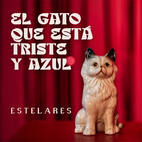 Estelares - EL  GATO QUE EST TRISTE Y AZUL - SINGLE