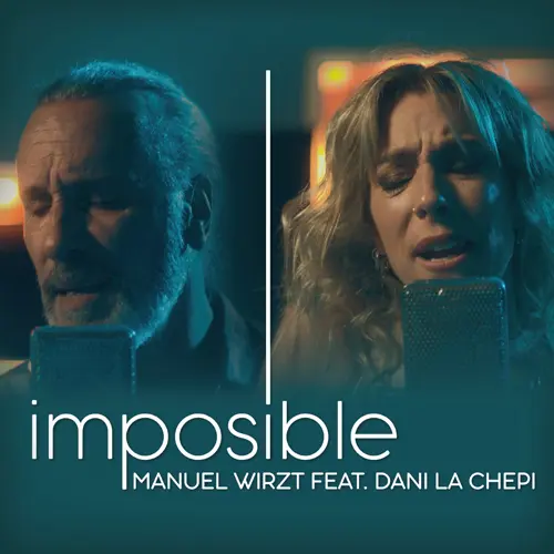Manuel Wirzt - IMPOSIBLE (FT. DANI LA CHEPI) - SINGLE
