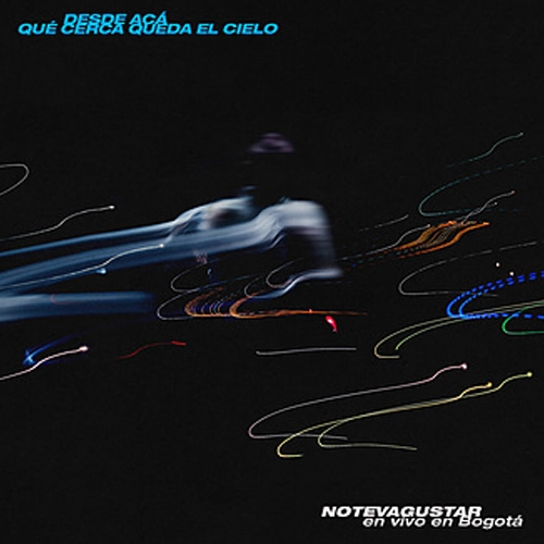 No Te Va Gustar - DESDE ACÁ QUE CERCA QUEDA EL CIELO