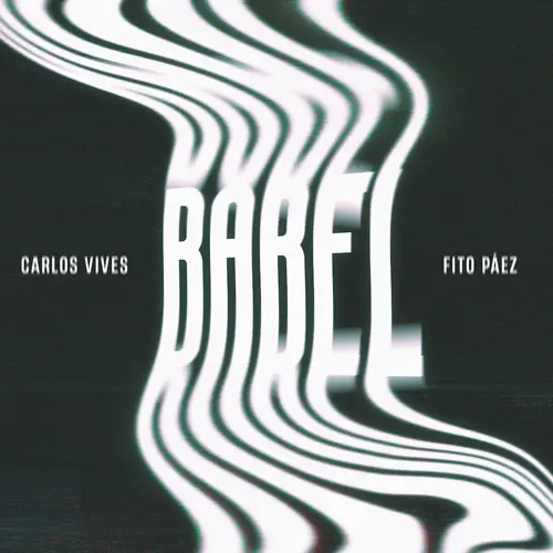 Carlos Vives - BABEL (FT. FITO PEZ) - SINGLE