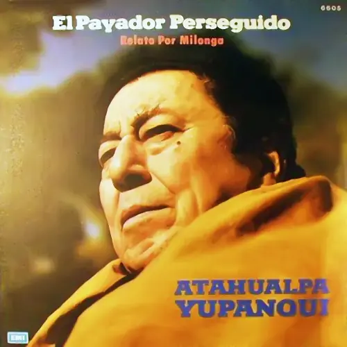 Atahualpa Yupanqui - EL PAYADOR PERSEGUIDO