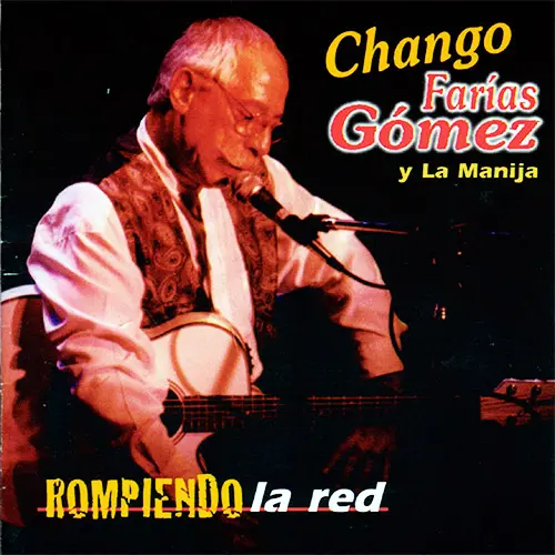 Chango Farías Gómez - ROMPIENDO LA RED