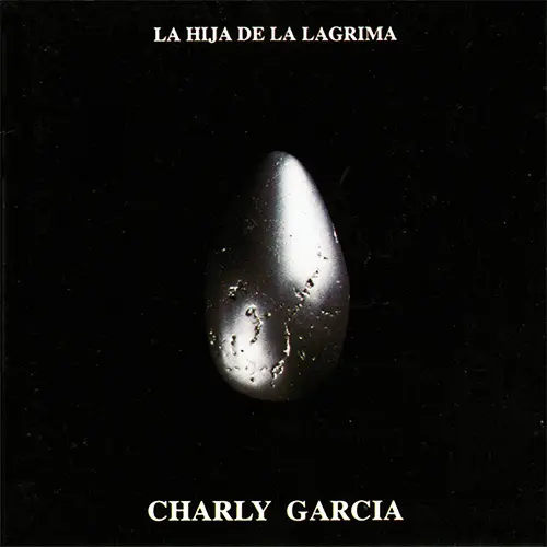 Charly Garca - LA HIJA DE LA LAGRIMA