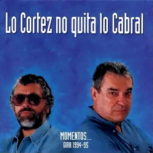 Alberto Cortez - LO CORTEZ NO QUITA LO CABRAL VOL I