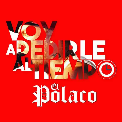 El Polaco - VOY A PEDIRLE AL TIEMPO - SINGLE
