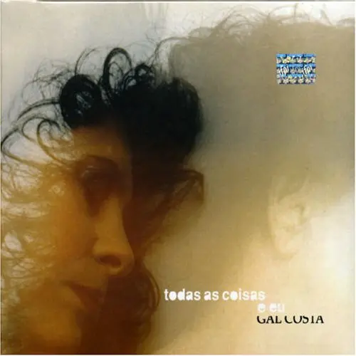 Gal Costa - TODAS AS COISAS E EU