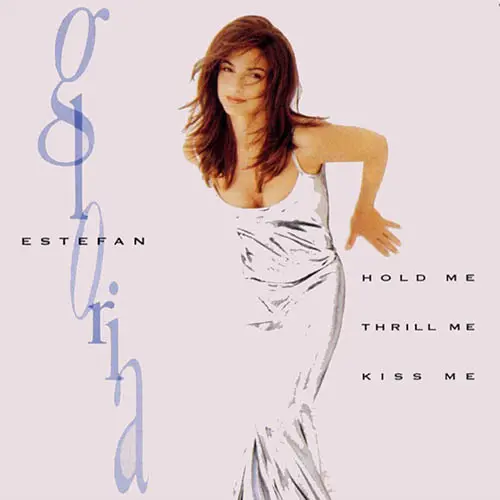 Gloria Estefan - HOLD ME, THRILL ME, KISS ME