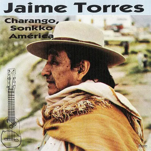 Jaime Torres - CHARANGO, SONKKO, AMERICA