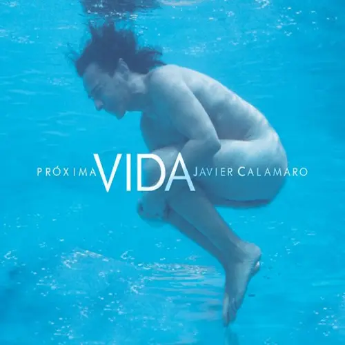 Javier Calamaro - PRÓXIMA VIDA