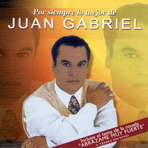 Juan Gabriel - POR SIEMPRE LO MEJOR DE JUAN GABRIEL