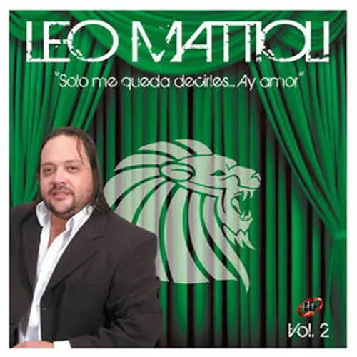Leo Mattioli - SÓLO ME QUEDA DECIRLES... AY, AMOR - VOL. 2