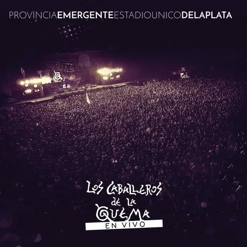 Caballeros de la Quema - PROVINCIA EMERGENTE - ESTADIO ÚNICO DE LA PLATA (EN VIVO)