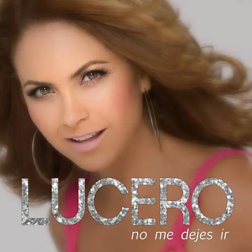 Lucero - NO ME DEJES IR - SINGLE