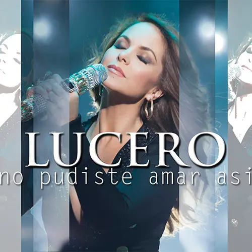 Lucero - NO PUDISTE AMAR AS - SINGLE