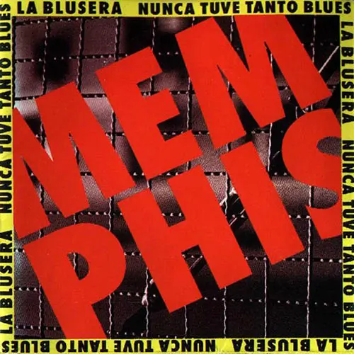 Memphis La Blusera - NUNCA TUVE TANTO BLUES