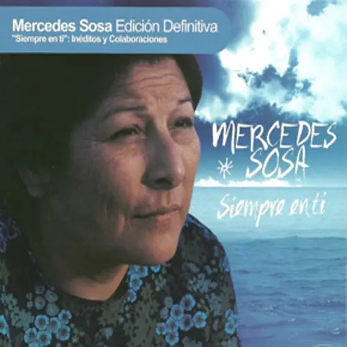 Mercedes Sosa - SIEMBRE EN TI - INDITOS Y COLABORACIONES