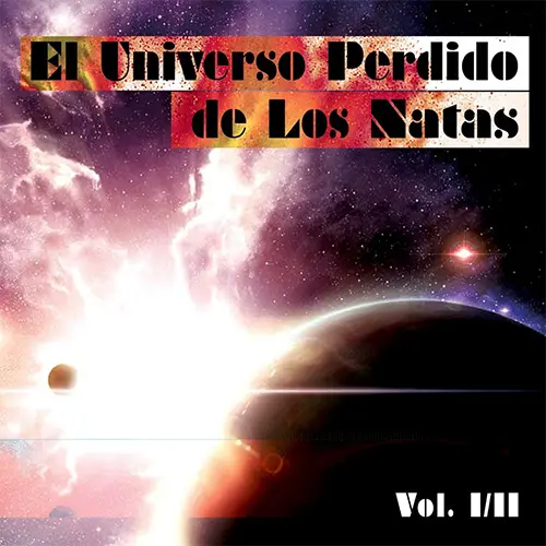 Los Natas - EL UNIVERSO PERDIDO DE LOS NATAS - CD 1