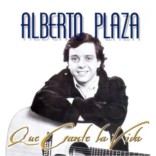 Alberto Plaza - QUE CANTE LA VIDA