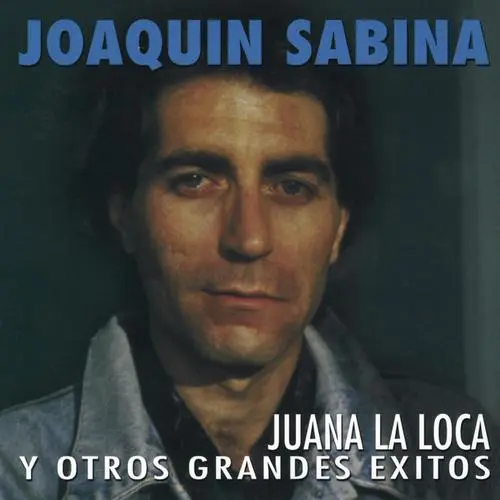 Joaqun Sabina - JUANA LA LOCA Y OTROS GRANDES EXITOS