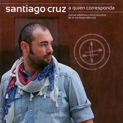 Santiago Cruz - A QUIEN CORRESPONDA