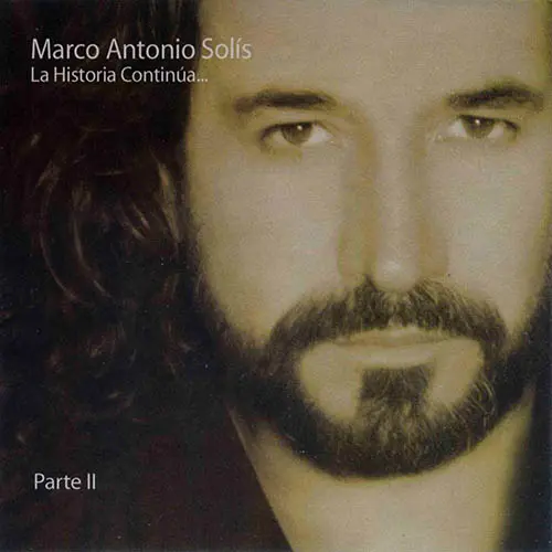 Marco Antonio Solis - LA HISTORIA CONTINUA - PARTE II