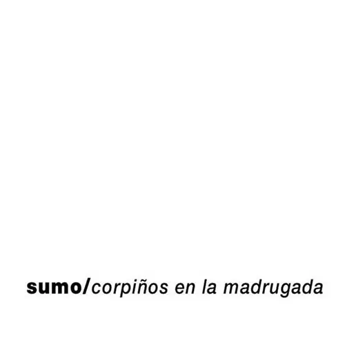 Sumo - CORPIOS EN LA MADRUGADA - REEDICIN