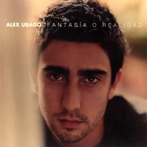 Alex Ubago - FANTASA O REALIDAD