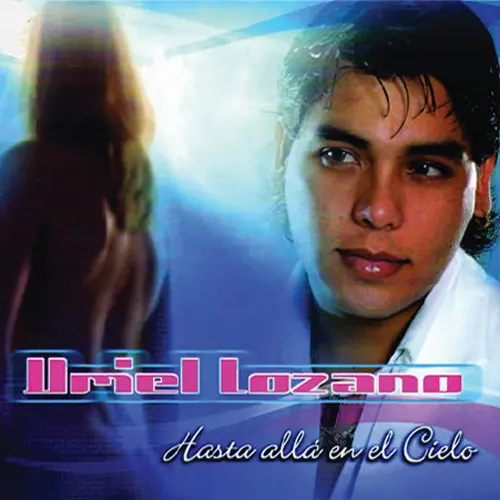 Uriel Lozano - HASTA ALLÁ EN EL CIELO