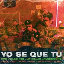 Lit Killah - YO SE QUE TU (FT. FMK, TIAGO PZK, RUSHERKING) - SINGLE