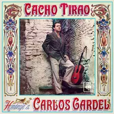 Cacho Tirao - HOMENAJE A CARLOS GARDEL