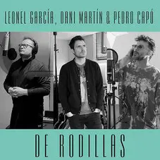 Leonel Garca - DE RODILLAS (FT. PEDRO CAP - DANI MARTN) - SINGLE